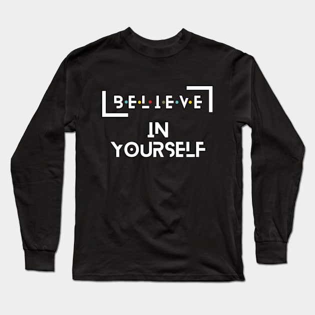 believe in youtself Long Sleeve T-Shirt by MahmoudHif